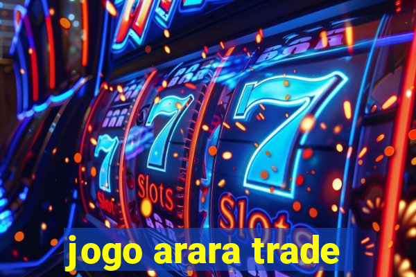 jogo arara trade